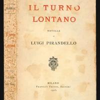 Il turno - Lontano. Novelle di L. Pirandello, 1919