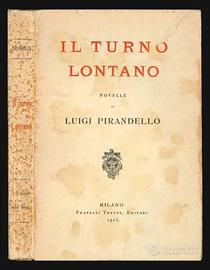 Il turno - Lontano. Novelle di L. Pirandello, 1919