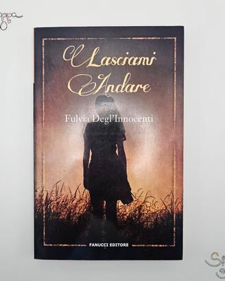 Libro Lasciami Andare di Fulvia degl' Innocenti