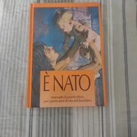 È nato – manuale di puericultura per i primi anni