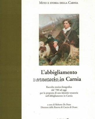 De Prato L'ABBIGLIAMENTO VENATORIO IN CARNIA, 2000