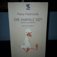 Che animale sei - Storia di una pennuta - Paola Ma