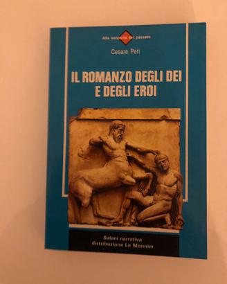 Il romanzo degli dei e degli eroi - Cesare Peri