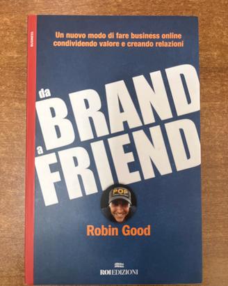 Da brand a Friend - Robin Good - Libro