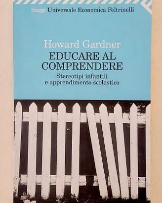 Educare al comprendere Howard Gardner Ed.Feltrinel
