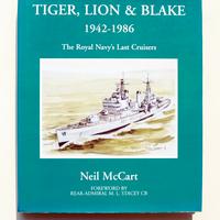 TIGER, LION AND BLAKE, The Royal Navy's Last Cruis