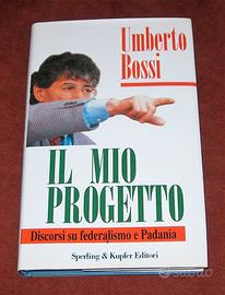 Il mio progetto - Discorsi di U. Bossi - 1996