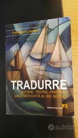 Tradurre. Storie, teorie, pratiche dall'antichità