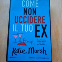 Libro: Come non uccidere il tuo ex (Katie Marsh)