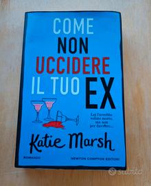 Libro: Come non uccidere il tuo ex (Katie Marsh)