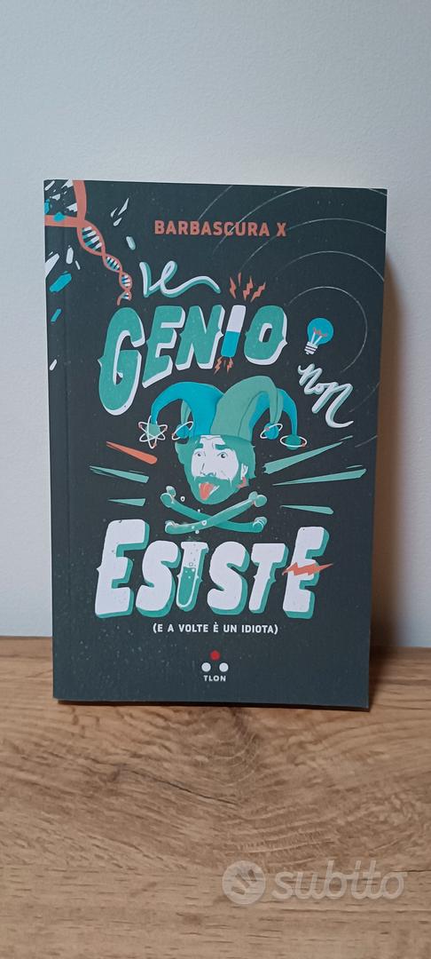  Il genio non esiste (e a volte è un idiota) - Barbascura X -  Libri