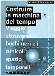 Costruire la macchina del tempo 'John Gribbin'
