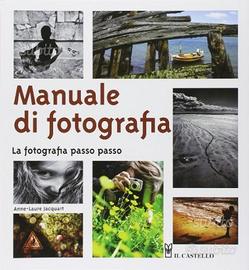 Manuale di fotografia. La fotografia passo passo