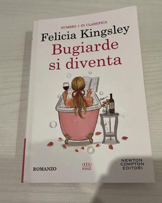 Romanzo Felicia Kingsley "Bugiarde si diventa"