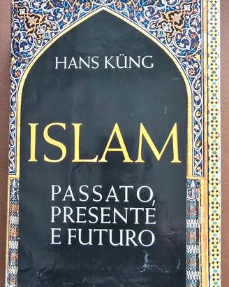 Islam. Passato, presente e futuro. Hans Kung