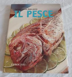 Il Pesce - Cucinare passo dopo passo