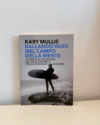 KARY MULLIS - BALLANDO NUDI NEL CAMPO DELLA MENTE
