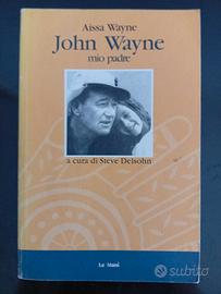 Aissa Wayne - JOHN WAYNE Mio padre - ed. Le Mani