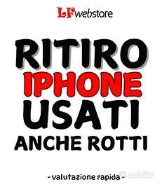 Ritiro iphone usati , anche guasti - rotti