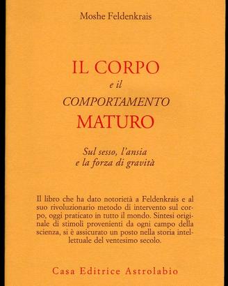 M. Feldenkrais: IL CORPO E IL COMPORTAMENTO MATURO