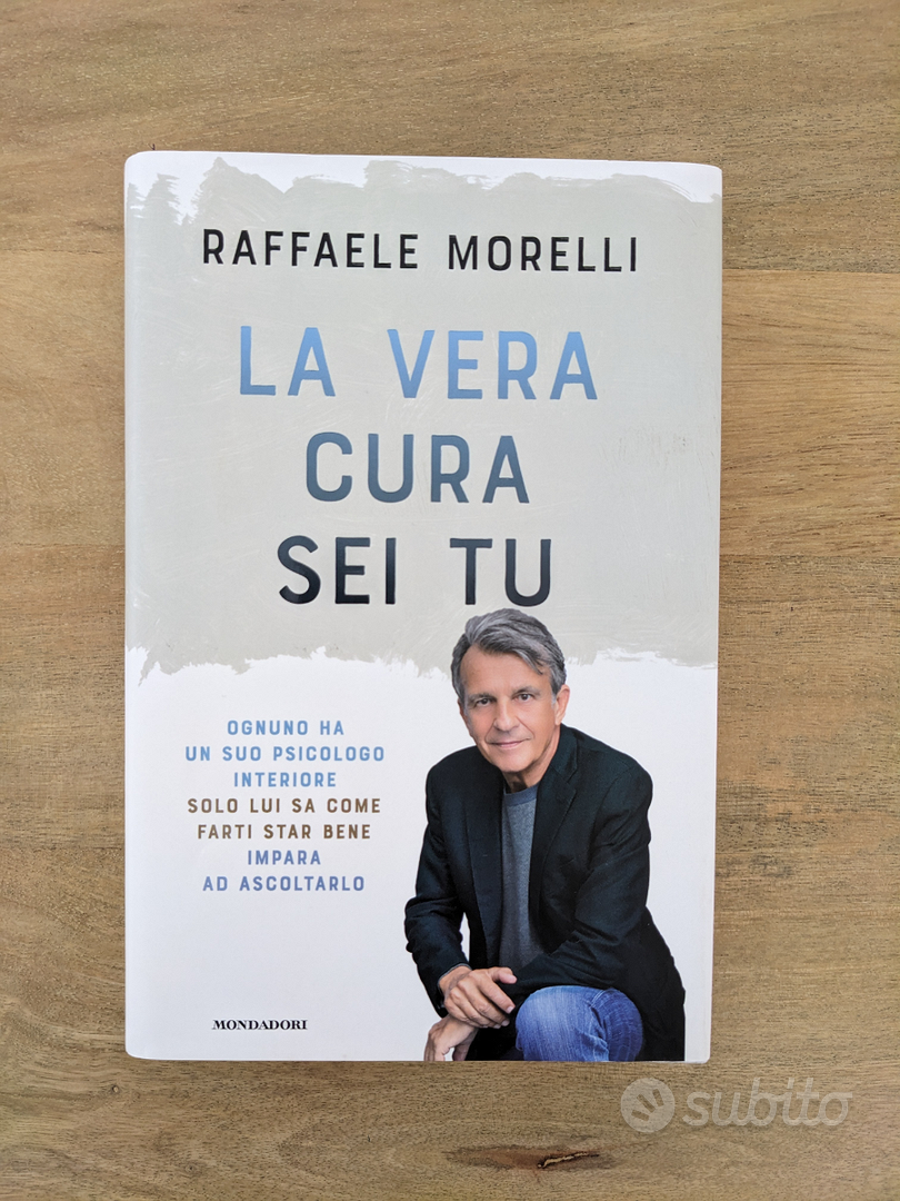  La vera cura sei tu - Morelli, Raffaele - Libri