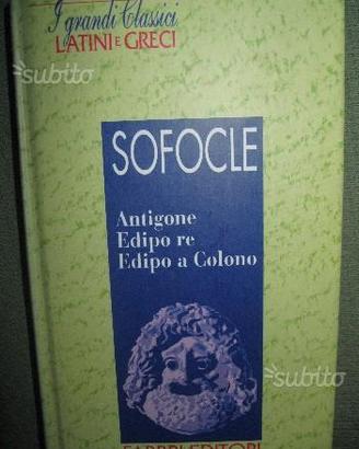 Antigone - Edipo re - Edipo a Colono di Sofocle