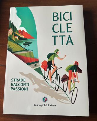 Touring Club - Bicicletta Strade Racconti Passioni