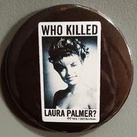 SPILLA WHO KILLED LAURA PALMER? TWIN PEAKS 
