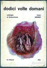 Isaac Asimov Dodici volte domani 1964 La Tribuna