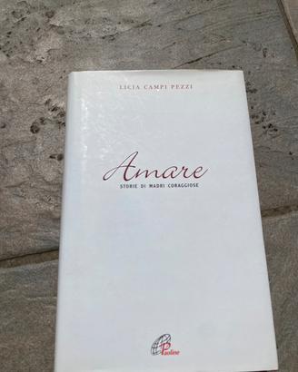 Libro Amare, storie di madri coraggiose