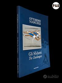 Ottorino Mancioli. Gli Sfidanti / The Challengers