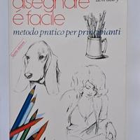 Disegnare è facile - Metodo pratico principianti