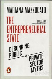The entrepreneurial state - Mariana Mazzucato