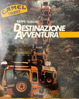 Camel Trophy-Destinazione Avventura,B.Gualini,Rarø