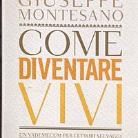 Giuseppe Montesano - Come diventare vivi ?(libro)