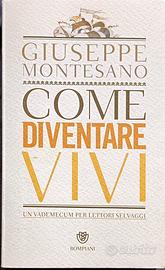 Giuseppe Montesano - Come diventare vivi ?(libro)