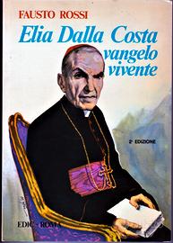 Elia Dalla Costa vangelo vivente. Autore Fausto Ro
