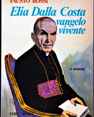 Elia Dalla Costa vangelo vivente. Autore Fausto Ro