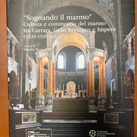 Sognando il marmo. Cultura e commercio del marmo