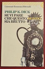 Se vi pare che questo mondo sia brutto P. K. Dick
