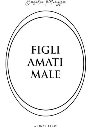 Figli amati male