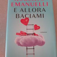 Libro "e allora baciami" di Roberto Emanuelli