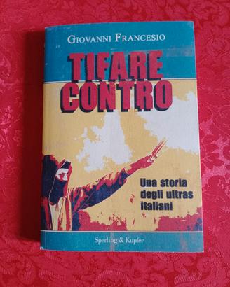 Libro sugli Ultras "tifare contro"