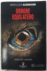 Orrore Equilatero - Gian Luca Scendoni