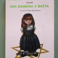 Lia Levi
Una bambina e basta
Arnoldo Mondadori
