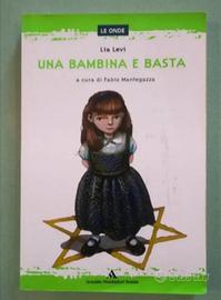 Lia Levi
Una bambina e basta
Arnoldo Mondadori