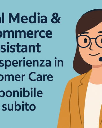 Social Media & E-commerce Assistant con esperienza