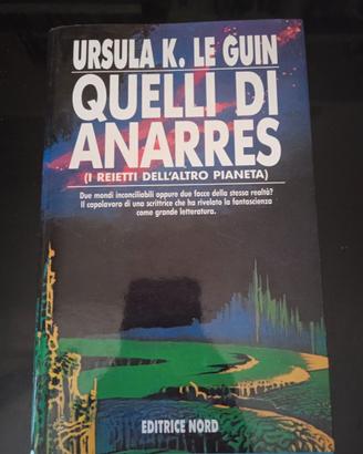 Ursula K. LeGuin - Quelli di Anarres ( i reietti d