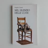 Nel silenzio delle cose di Angelo Casati