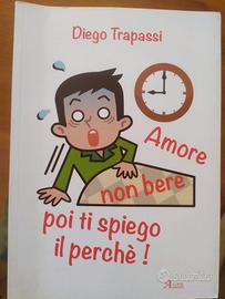 Amore non bere.... - Diego Trapassi